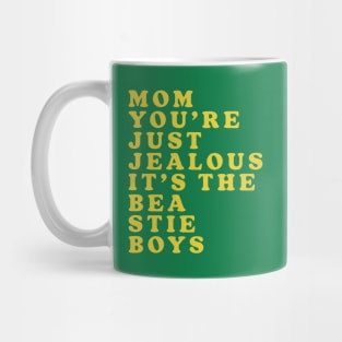 Mom, You're Just Jealous Mug